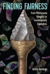 book Finding Fairness: From Pleistocene Foragers to Contemporary Capitalists