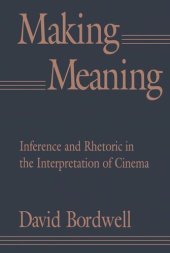 book Making Meaning: Inference and Rhetoric in the Interpretation of Cinema