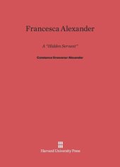 book Francesca Alexander: A "Hidden" Servant"