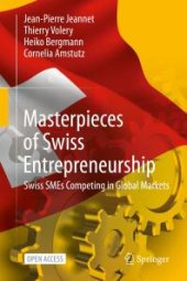 book Masterpieces of Swiss Entrepreneurship: Swiss SMEs Competing in Global Markets