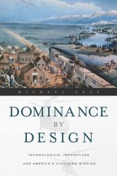 book Dominance by Design: Technological Imperatives and America's Civilizing Mission