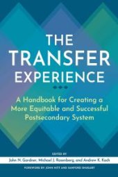 book The Transfer Experience: A Handbook for Creating a More Equitable and Successful Postsecondary System