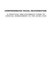 book Comprehensive Facial Rejuvenation: A Practical and Systematic Guide to Surgical Management of the Aging Face