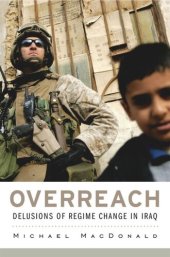 book Overreach: Delusions of Regime Change in Iraq