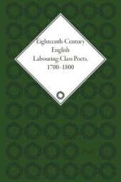 book Eighteenth-Century English Labouring-Class Poets