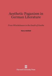 book Aesthetic Paganism in German Literature: From Winckelmann to the Death of Goethe