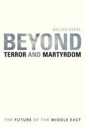 book Beyond Terror and Martyrdom: The Future of the Middle East