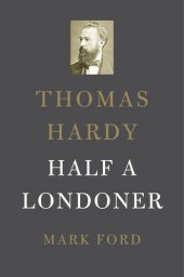 book Thomas Hardy: Half a Londoner