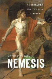 book Nemesis: Alcibiades and the Fall of Athens
