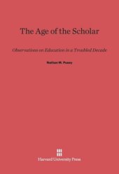 book The Age of the Scholar: Observations on Education in a Troubled Decade