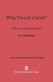 book Why Preach Christ?: A Plea for the Holy Ministry