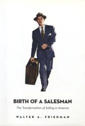 book Birth of a Salesman: The Transformation of Selling in America