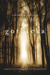 book Gothicka: Vampire Heroes, Human Gods, and the New Supernatural