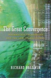 book The Great Convergence: Information Technology and the New Globalization