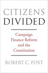 book Citizens Divided: Campaign Finance Reform and the Constitution