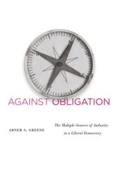 book Against Obligation: The Multiple Sources of Authority in a Liberal Democracy