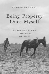 book Being Property Once Myself: Blackness and the End of Man