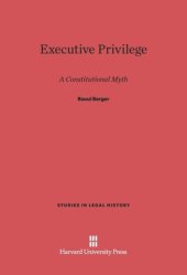 book Executive Privilege: A Constitutional Myth