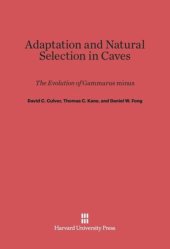 book Adaptation and Natural Selection in Caves: The Evolution of Gammarus minus