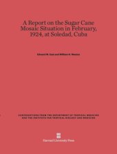 book A Report on the Sugar Cane Mosaic Situation in February, 1924, at Soledad, Cuba