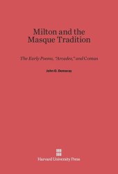 book Milton and the Masque Tradition: The Early Poems, “Arcades,” and Comus