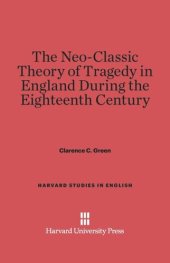 book The Neo-Classic Theory of Tragedy in England during the Eighteenth Century