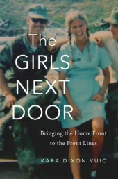 book The Girls Next Door: Bringing the Home Front to the Front Lines