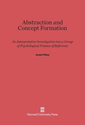 book Abstraction and Concept Formation: An Interpretative Investigation into a Group of Psychological Frames of Reference