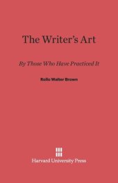 book The Writer's Art: By Those Who Have Practiced It