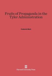 book Fruits of Propaganda in the Tyler Administration