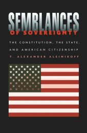 book Semblances of Sovereignty: The Constitution, the State, and American Citizenship