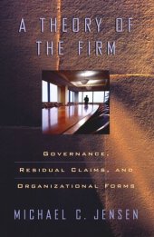 book A Theory of the Firm: Governance, Residual Claims, and Organizational Forms