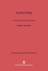 book Andrei Bely: The Major Symbolist Fiction