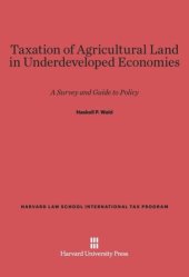 book Taxation of Agricultural Land in Underdeveloped Economies: A Survey and Guide to Policy