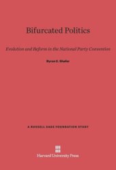 book Bifurcated Politics: Evolution and Reform in the National Party Convention