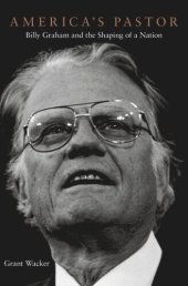 book America’s Pastor: Billy Graham and the Shaping of a Nation