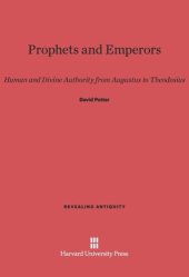 book Prophets and Emperors: Human and Divine Authority from Augustus to Theodosius