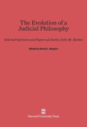 book The Evolution of a Judicial Philosophy: Selected Opinions and Papers of Justice John M. Harlan