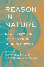 book Reason in Nature: New Essays on Themes from John McDowell