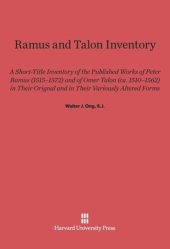 book Ramus and Talon Inventory: A Short-Title Inventory of the Published Works of Peter Ramus (1515–1572) and of Omer Talon (ca. 1510–1562) in Their Original and in Their Variously Altered Forms