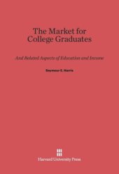 book The Market for College Graduates: And Related Aspects of Education and Income