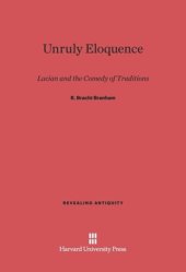 book Unruly Eloquence: Lucian and the Comedy of Traditions