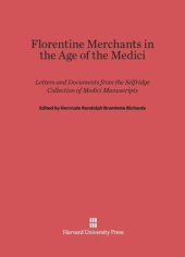 book Florentine Merchants in the Age of the Medici: Letters and Documents from the Selfridge Collection of Medici Manuscripts