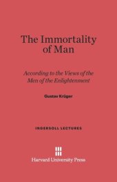 book The Immortality of Man: According to the Views of the Men of the Enlightenment