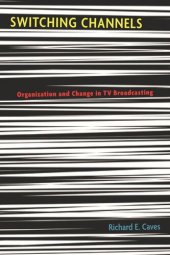 book Switching Channels: Organization and Change in TV Broadcasting