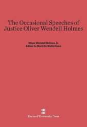 book The Occasional Speeches of Justice Oliver Wendell Holmes