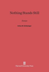 book Nothing Stands Still: Essays by Arthur M. Schlesinger