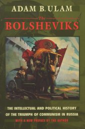 book The Bolsheviks: The Intellectual and Political History of the Triumph of Communism in Russia, With a New Preface by the Author