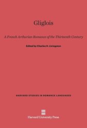 book Gliglois: A French Arthurian Romance of the Thirteenth Century