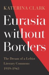 book Eurasia without Borders: The Dream of a Leftist Literary Commons, 1919–1943